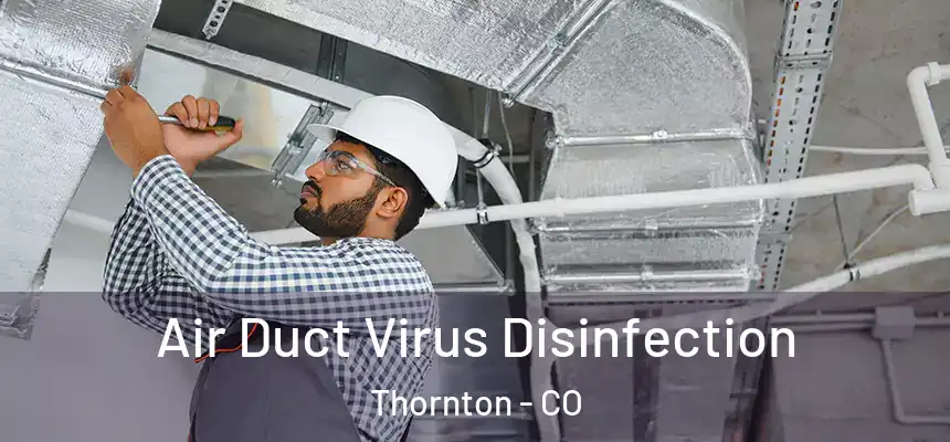 Air Duct Virus Disinfection Thornton - CO