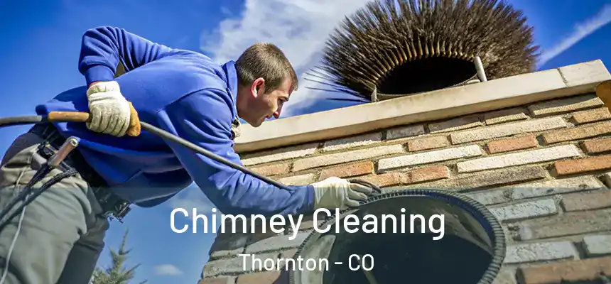  Chimney Cleaning Thornton - CO