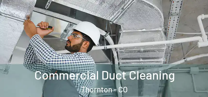  Commercial Duct Cleaning Thornton - CO