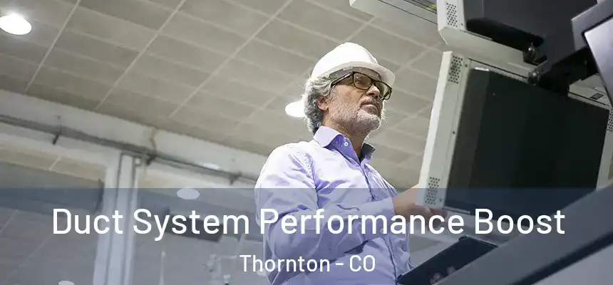 Duct System Performance Boost Thornton - CO