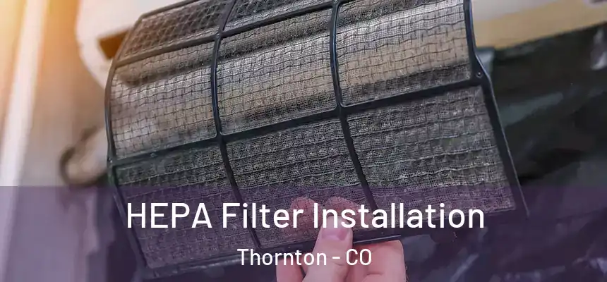 HEPA Filter Installation Thornton - CO