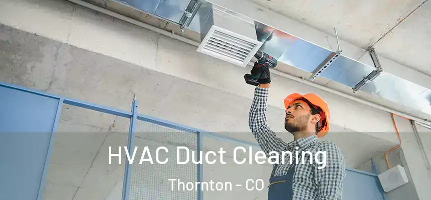  HVAC Duct Cleaning Thornton - CO