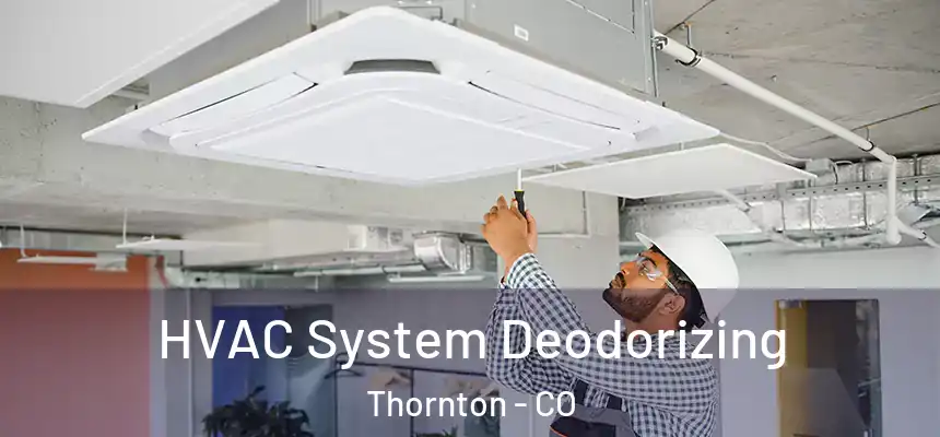 HVAC System Deodorizing Thornton - CO
