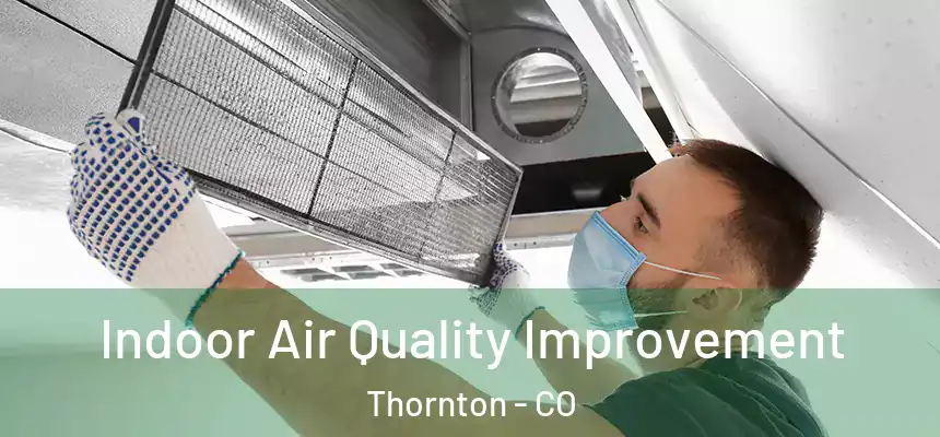 Indoor Air Quality Improvement Thornton - CO