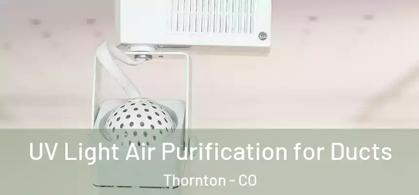  UV Light Air Purification for Ducts Thornton - CO